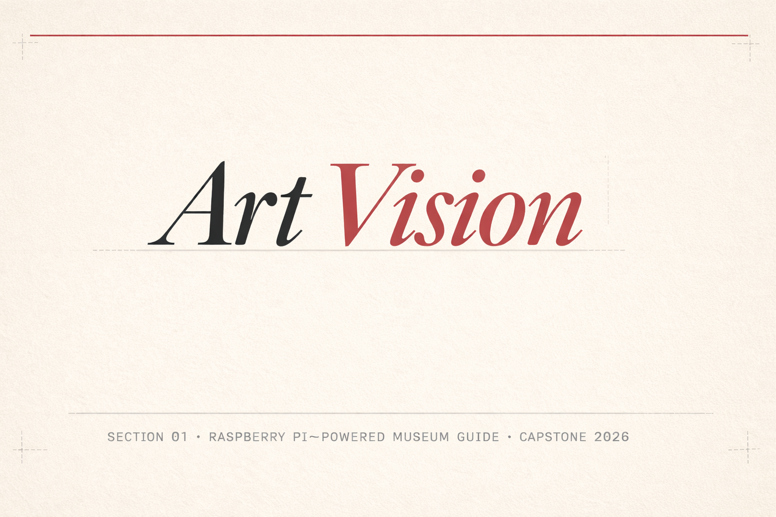 Title slide reading Art Vision in serif type, subtitled Raspberry Pi-powered museum guide, Capstone 2026.